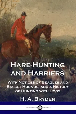 Polowanie na zające i błotniaki: Z notatkami o beaglach i bassetach oraz historią polowań z psami - Hare-Hunting and Harriers: With Notices of Beagles and Basset Hounds, and a History of Hunting with Dogs