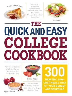 Szybka i łatwa książka kucharska dla studentów: 300 zdrowych, tanich posiłków, które pasują do Twojego budżetu i harmonogramu - The Quick and Easy College Cookbook: 300 Healthy, Low-Cost Meals That Fit Your Budget and Schedule