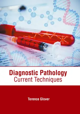 Patologia diagnostyczna: Aktualne techniki - Diagnostic Pathology: Current Techniques