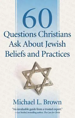 60 pytań zadawanych przez chrześcijan na temat żydowskich wierzeń i praktyk - 60 Questions Christians Ask about Jewish Beliefs and Practices