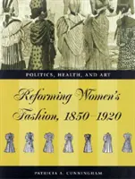 Moda na nową kobietę - reforma ubioru - polityka, zdrowie i sztuka, 1850-1920 - Fashioning the New Woman - Dress Reform - Politics, Health and Art, 1850-1920