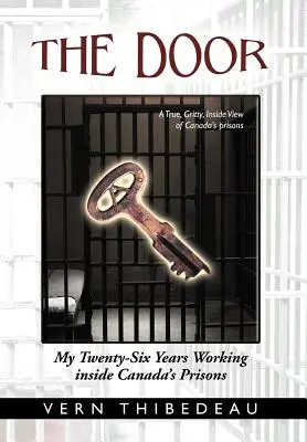 The Door: Moje dwadzieścia sześć lat pracy w kanadyjskich więzieniach - The Door: My Twenty-Six Years Working Inside Canada's Prisons