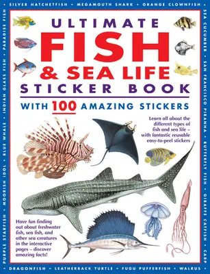 Ultimate Fish & Sea Life Sticker Book ze 100 niesamowitymi naklejkami: Dowiedz się wszystkiego o różnych rodzajach ryb i życia morskiego - z fantastycznymi naklejkami wielokrotnego użytku. - Ultimate Fish & Sea Life Sticker Book with 100 Amazing Stickers: Learn All about the Different Types of Fish and Sea Life - With Fantastic Reusable Ea