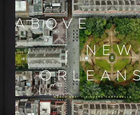 Nad Nowym Orleanem: Krajobrazy dachów Crescent City - Above New Orleans: Roofscapes of the Crescent City