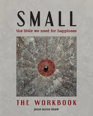Small: The Little We Need for Happiness (The Workbook): Niewiele potrzebujemy do szczęścia - Small: The Little We Need for Happiness (The Workbook): The Little We Need for Happiness