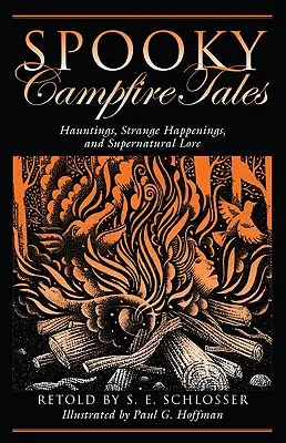 Upiorne opowieści przy ognisku: Nawiedzenia, dziwne zdarzenia i nadprzyrodzona wiedza - Spooky Campfire Tales: Hauntings, Strange Happenings, and Supernatural Lore