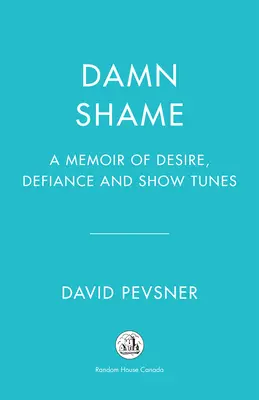 Cholerny wstyd: Pamiętnik pożądania, oporu i melodii show - Damn Shame: A Memoir of Desire, Defiance, and Show Tunes