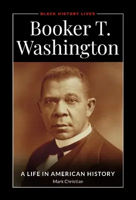 Booker T. Washington: Życie w historii Ameryki - Booker T. Washington: A Life in American History