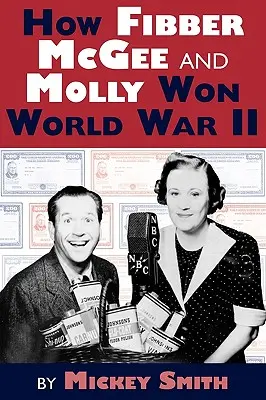 Jak Fibber McGee i Molly wygrali II wojnę światową - How Fibber McGee and Molly Won World War II