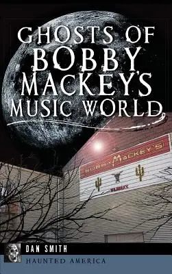 Duchy muzycznego świata Bobby'ego Mackeya - Ghosts of Bobby Mackey's Music World