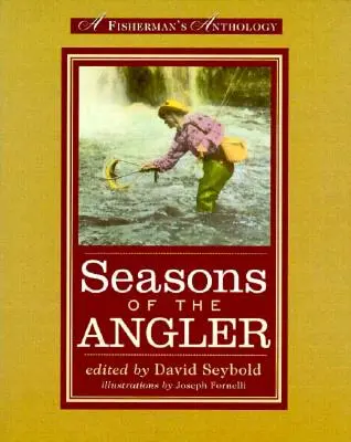 Seasons of the Angler: Antologia wędkarza - Seasons of the Angler: A Fisherman's Anthology