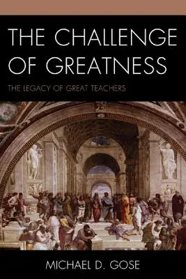 Wyzwanie wielkości: Dziedzictwo wielkich nauczycieli - The Challenge of Greatness: The Legacy of Great Teachers