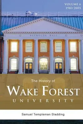 Historia Uniwersytetu Wake Forest: Tom 6 - The History of Wake Forest University: Volume 6