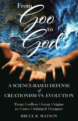 Od Goo do Boga: Oparta na nauce obrona kreacjonizmu przed ewolucją - From Goo to God: A Science-Based Defense of Creationism vs. Evolution