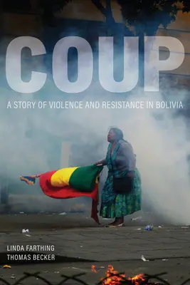 Coup: Historia przemocy i oporu w Boliwii - Coup: A Story of Violence and Resistance in Bolivia