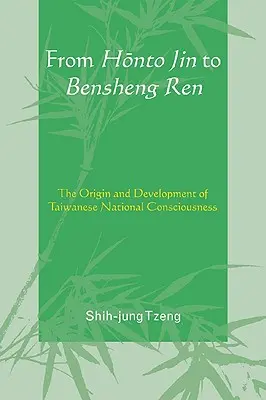 Od Honto Jin do Bensheng Ren: pochodzenie i rozwój tajwańskiej świadomości narodowej - From Honto Jin to Bensheng Ren: The Origin and Development of Taiwanese National Consciousness