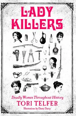 Lady Killers: Zabójcze kobiety na przestrzeni dziejów - Lady Killers: Deadly Women Throughout History