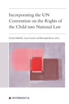 Włączenie Konwencji ONZ o prawach dziecka do prawa krajowego - Incorporating the Un Convention on the Rights of the Child Into National Law