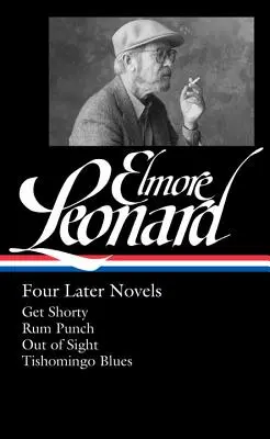 Elmore Leonard: Cztery późniejsze powieści (Loa #280): Get Shorty / Rum Punch / Out of Sight / Tishomingo Blues - Elmore Leonard: Four Later Novels (Loa #280): Get Shorty / Rum Punch / Out of Sight / Tishomingo Blues