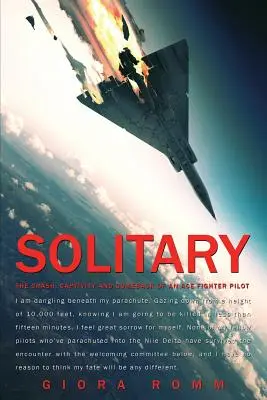 Samotnik: Katastrofa, niewola i powrót asa pilotażu myśliwców - Solitary: The Crash, Captivity and Comeback of an Ace Fighter Pilot