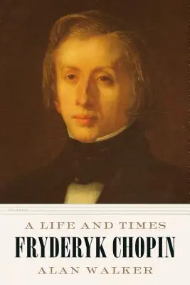 Fryderyk Chopin: Życie i czasy - Fryderyk Chopin: A Life and Times