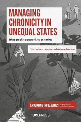 Zarządzanie przewlekłością w nierównych stanach: Etnograficzne perspektywy opieki - Managing Chronicity in Unequal States: Ethnographic Perspectives on Caring