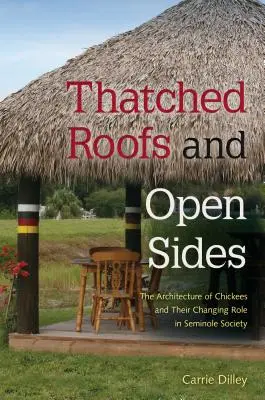Dachy kryte strzechą i otwarte boki: Architektura Chickees i ich zmieniająca się rola w społeczeństwie Seminole - Thatched Roofs and Open Sides: The Architecture of Chickees and Their Changing Role in Seminole Society