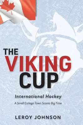 Puchar Wikingów: Międzynarodowy Hokej: Małe miasto studenckie osiąga wielkie wyniki - The Viking Cup: International Hockey: A Small College Town Scores Big Time