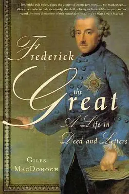 Fryderyk Wielki: Życie w czynach i listach - Frederick the Great: A Life in Deed and Letters