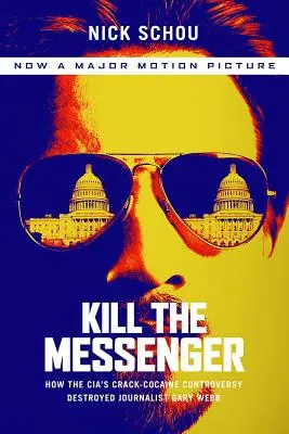 Kill the Messenger (Movie Tie-In Edition): Jak kontrowersje związane z kokainą CIA zniszczyły dziennikarza Gary'ego Webba - Kill the Messenger (Movie Tie-In Edition): How the Cia's Crack-Cocaine Controversy Destroyed Journalist Gary Webb