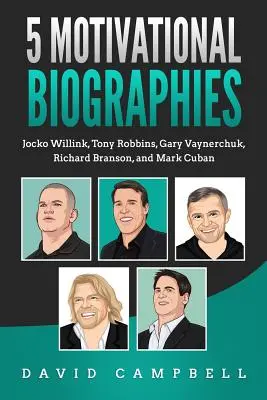 5 biografii motywacyjnych: Jocko Willink, Tony Robbins, Gary Vaynerchuk, Richard Branson i Mark Cuban - 5 Motivational Biographies: Jocko Willink, Tony Robbins, Gary Vaynerchuk, Richard Branson, and Mark Cuban