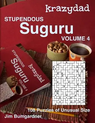 Krazydad Stupendous Suguru Volume 4: 108 łamigłówek o niezwykłych rozmiarach - Krazydad Stupendous Suguru Volume 4: 108 Puzzles of Unusual Size