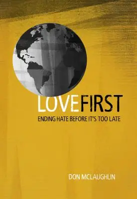 Najpierw miłość: Koniec z nienawiścią, zanim będzie za późno - Love First: Ending Hate Before It's Too Late