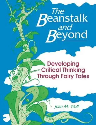 Łodyga fasoli i nie tylko: Rozwijanie krytycznego myślenia poprzez bajki - The Beanstalk and Beyond: Developing Critical Thinking Through Fairy Tales