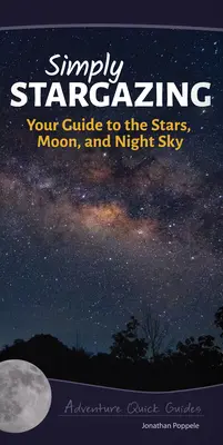 Simply Stargazing: Twój przewodnik po gwiazdach, księżycu i nocnym niebie - Simply Stargazing: Your Guide to the Stars, Moon, and Night Sky