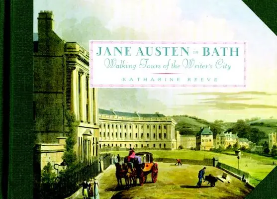 Jane Austen w Bath: Piesze wycieczki po mieście pisarki - Jane Austen in Bath: Walking Tours of the Writer's City