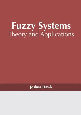 Systemy rozmyte: Teoria i zastosowania - Fuzzy Systems: Theory and Applications