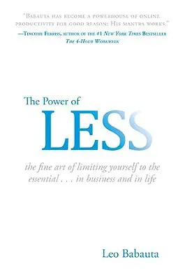 Potęga mniej: Sztuka ograniczania się do tego, co najważniejsze... w biznesie i w życiu - The Power of Less: The Fine Art of Limiting Yourself to the Essential...in Business and in Life