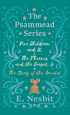 Pięcioro dzieci i to, Feniks i dywan oraz Historia amuletu: Seria Psammead - Księgi 1-3 - Five Children and It, The Phoenix and the Carpet, and The Story of the Amulet: The Psammead Series - Books 1 - 3