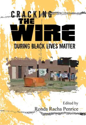 Przecinanie drutu podczas Black Lives Matter - Cracking the Wire During Black Lives Matter