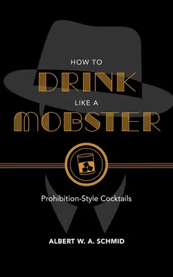 Jak pić jak gangster: Koktajle w stylu prohibicji - How to Drink Like a Mobster: Prohibition-Style Cocktails