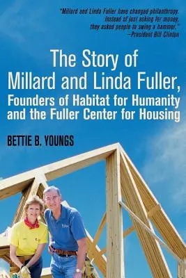 Historia Millarda i Lindy Fullerów, założycieli Habitat for Humanity i Fuller Center for Housing - The Story of Millard and Linda Fuller, Founders of Habitat for Humanity and the Fuller Center for Housing