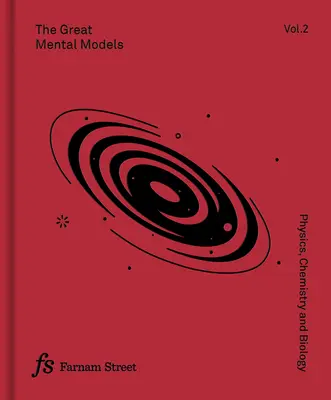 Wielkie modele mentalne, tom 2: Fizyka, chemia i biologia - The Great Mental Models Volume 2: Physics, Chemistry and Biology