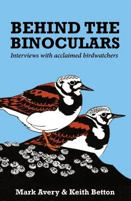 Za lornetką: Wywiady z uznanymi obserwatorami ptaków - Behind the Binoculars: Interviews with acclaimed birdwatchers