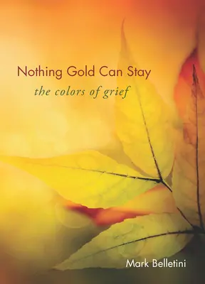 Nic, co złote, nie może zostać: Kolory smutku - Nothing Gold Can Stay: The Colors of Grief