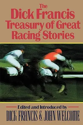 Skarbnica wspaniałych opowieści wyścigowych Dicka Francisa - The Dick Francis Treasury of Great Racing Stories