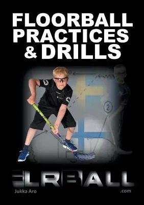 Ćwiczenia i treningi unihokeja: Ze Szwecji i Finlandii - Floorball Practices and Drills: From Sweden and Finland
