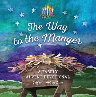 Droga do żłóbka: Rodzinne nabożeństwo adwentowe - The Way to the Manger: A Family Advent Devotional