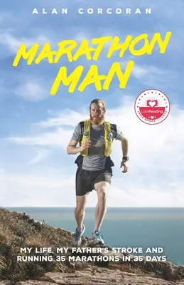 Maratończyk: Moje życie, udar mojego ojca i przebiegnięcie 35 maratonów w 35 dni - Marathon Man: My Life, My Father's Stroke and Running 35 Marathons in 35 Days