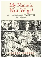 Nie nazywam się peruka! - Or ... the day I thought PAVAROTTI was a stagehand - My Name is Not Wigs! - Or ... the day I thought PAVAROTTI was a stagehand